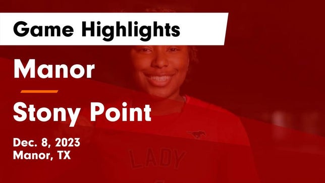 Watch this highlight video of the Manor (TX) girls basketball team in its game Manor  vs Stony Point  Game Highlights - Dec. 8, 2023 on Dec 8, 2023