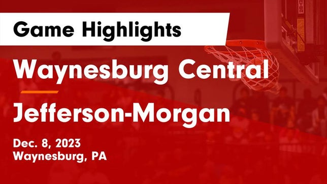 Watch this highlight video of the Waynesburg Central (Waynesburg, PA) basketball team in its game Waynesburg Central  vs Jefferson-Morgan  Game Highlights - Dec. 8, 2023 on Dec 8, 2023