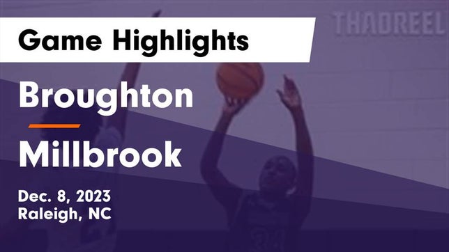 Watch this highlight video of the Broughton (Raleigh, NC) basketball team in its game Broughton  vs Millbrook  Game Highlights - Dec. 8, 2023 on Dec 8, 2023