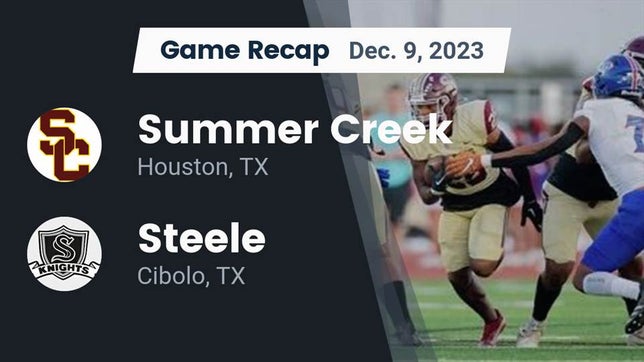 Watch this highlight video of the Summer Creek (Houston, TX) football team in its game Recap: Summer Creek  vs. Steele  2023 on Dec 9, 2023