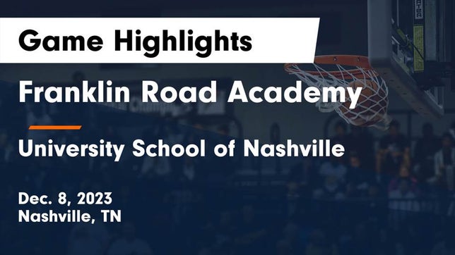 Watch this highlight video of the Franklin Road Academy (Nashville, TN) basketball team in its game Franklin Road Academy vs University School of Nashville Game Highlights - Dec. 8, 2023 on Dec 8, 2023