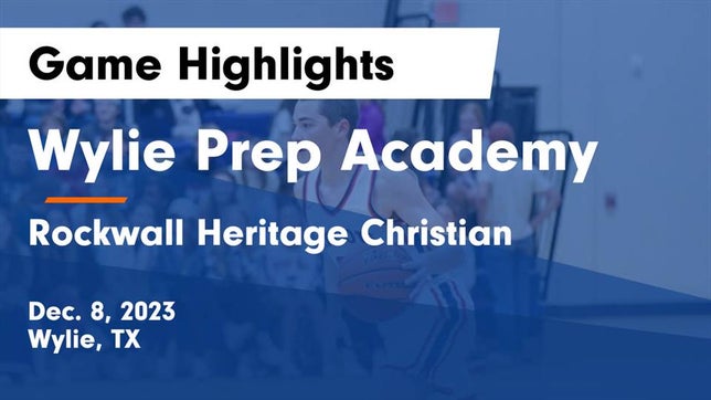 Watch this highlight video of the Wylie Prep Academy (Wylie, TX) basketball team in its game Wylie Prep Academy  vs Rockwall Heritage Christian  Game Highlights - Dec. 8, 2023 on Dec 8, 2023