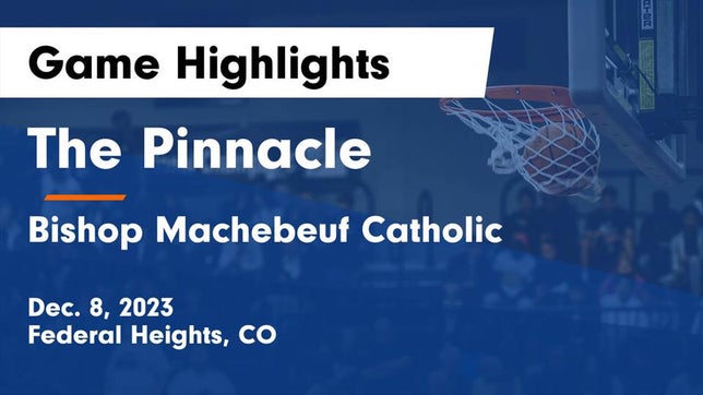 Watch this highlight video of the The Pinnacle (Federal Heights, CO) basketball team in its game The Pinnacle  vs Bishop Machebeuf Catholic  Game Highlights - Dec. 8, 2023 on Dec 8, 2023