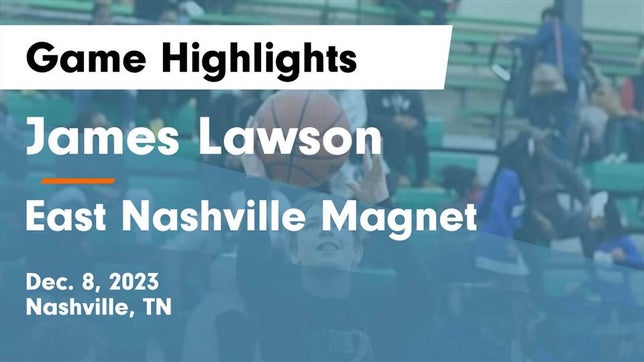 Watch this highlight video of the Lawson (Nashville, TN) basketball team in its game James Lawson   vs East Nashville Magnet Game Highlights - Dec. 8, 2023 on Dec 8, 2023