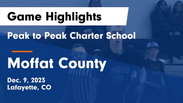 Watch this highlight video of the Peak to Peak (Lafayette, CO) basketball team in its game Peak to Peak Charter School vs Moffat County  Game Highlights - Dec. 9, 2023 on Dec 9, 2023