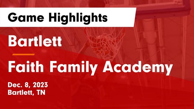 Watch this highlight video of the Bartlett (TN) basketball team in its game Bartlett  vs Faith Family Academy Game Highlights - Dec. 8, 2023 on Dec 8, 2023