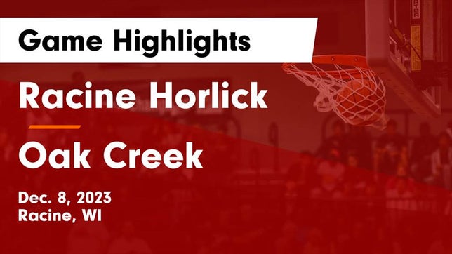 Watch this highlight video of the Racine Horlick (Racine, WI) girls basketball team in its game Racine Horlick vs Oak Creek  Game Highlights - Dec. 8, 2023 on Dec 8, 2023