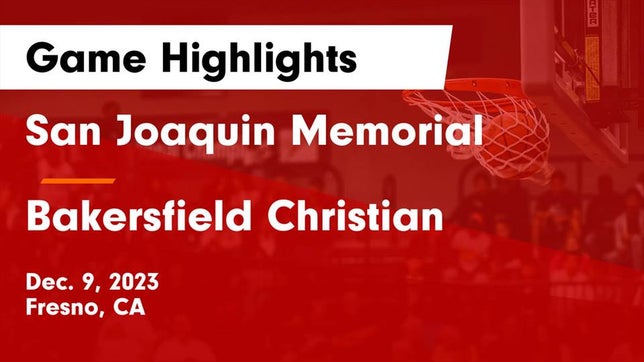Watch this highlight video of the San Joaquin Memorial (Fresno, CA) basketball team in its game San Joaquin Memorial  vs Bakersfield Christian  Game Highlights - Dec. 9, 2023 on Dec 9, 2023