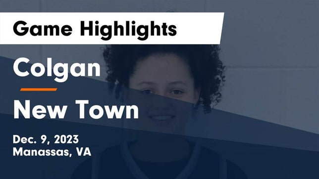Watch this highlight video of the Charles J. Colgan (Manassas, VA) girls basketball team in its game Colgan  vs New Town  Game Highlights - Dec. 9, 2023 on Dec 9, 2023
