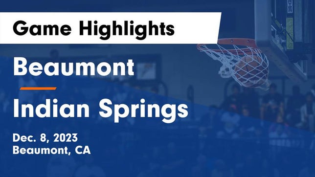 Watch this highlight video of the Beaumont (CA) basketball team in its game Beaumont  vs Indian Springs  Game Highlights - Dec. 8, 2023 on Dec 8, 2023