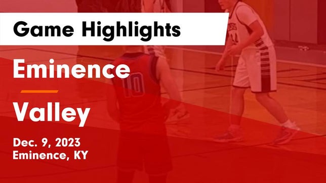 Watch this highlight video of the Eminence (KY) basketball team in its game Eminence  vs Valley  Game Highlights - Dec. 9, 2023 on Dec 9, 2023