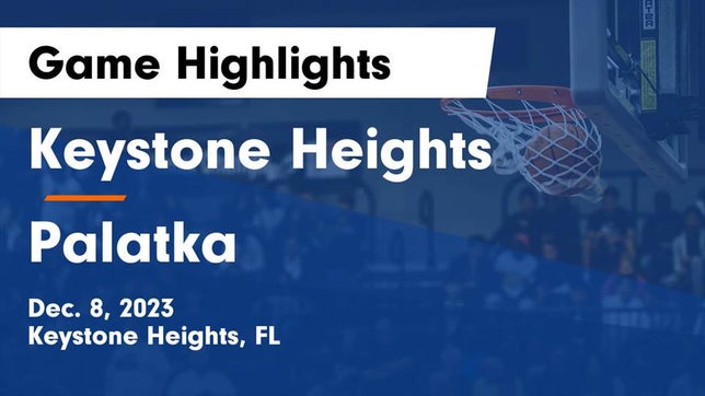 Watch this highlight video of the Keystone Heights (FL) basketball team in its game Keystone Heights  vs Palatka  Game Highlights - Dec. 8, 2023 on Dec 8, 2023