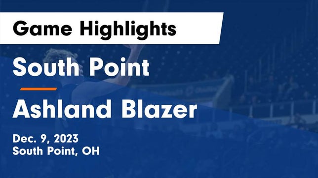 Watch this highlight video of the South Point (OH) basketball team in its game South Point  vs Ashland Blazer  Game Highlights - Dec. 9, 2023 on Dec 9, 2023