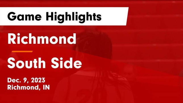 Watch this highlight video of the Richmond (IN) girls basketball team in its game Richmond  vs South Side  Game Highlights - Dec. 9, 2023 on Dec 9, 2023