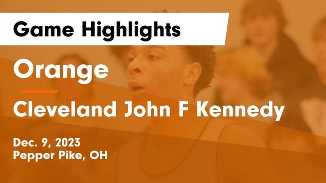 Watch this highlight video of the Orange (Pepper Pike, OH) basketball team in its game Orange  vs Cleveland John F Kennedy  Game Highlights - Dec. 9, 2023 on Dec 9, 2023