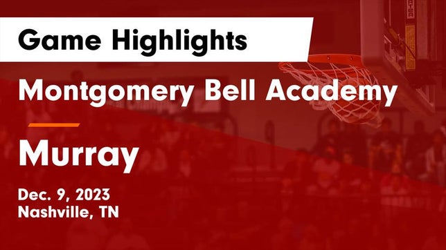 Watch this highlight video of the Montgomery Bell Academy (Nashville, TN) basketball team in its game Montgomery Bell Academy vs Murray  Game Highlights - Dec. 9, 2023 on Dec 9, 2023