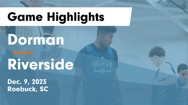 Watch this highlight video of the Dorman (Roebuck, SC) basketball team in its game Dorman  vs Riverside  Game Highlights - Dec. 9, 2023 on Dec 9, 2023
