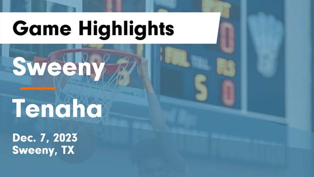 Watch this highlight video of the Sweeny (TX) basketball team in its game Sweeny  vs Tenaha  Game Highlights - Dec. 7, 2023 on Dec 7, 2023