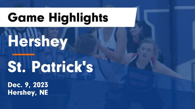Watch this highlight video of the Hershey (NE) girls basketball team in its game Hershey  vs St. Patrick's  Game Highlights - Dec. 9, 2023 on Dec 9, 2023