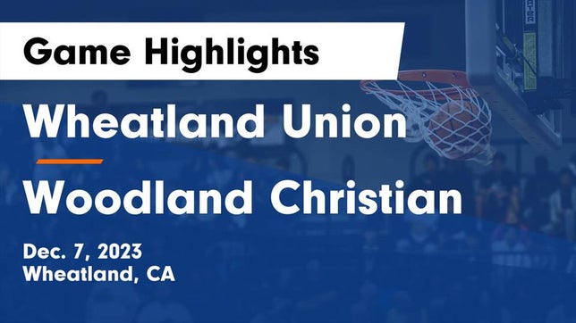 Watch this highlight video of the Wheatland (CA) girls basketball team in its game Wheatland Union  vs Woodland Christian  Game Highlights - Dec. 7, 2023 on Dec 7, 2023