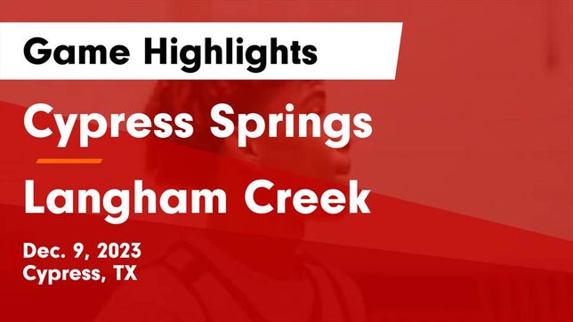 Watch this highlight video of the Cypress Springs (Cypress, TX) basketball team in its game Cypress Springs  vs Langham Creek  Game Highlights - Dec. 9, 2023 on Dec 9, 2023