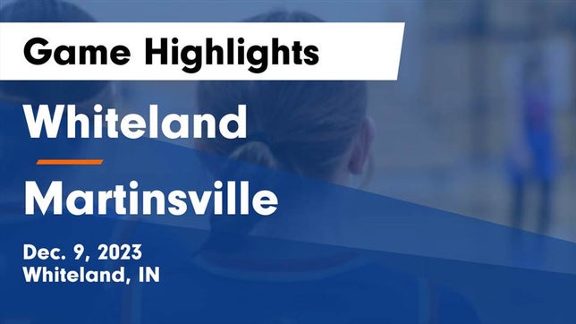 Watch this highlight video of the Whiteland (IN) girls basketball team in its game Whiteland  vs Martinsville  Game Highlights - Dec. 9, 2023 on Dec 9, 2023
