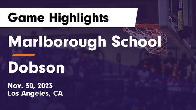Watch this highlight video of the Marlborough (Los Angeles, CA) girls basketball team in its game Marlborough School vs Dobson  Game Highlights - Nov. 30, 2023 on Nov 30, 2023