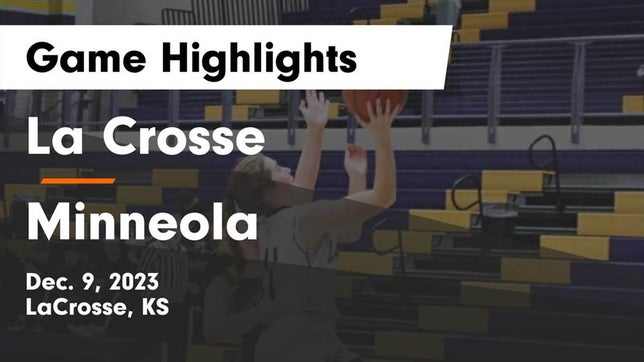 Watch this highlight video of the LaCrosse (KS) girls basketball team in its game La Crosse  vs Minneola   Game Highlights - Dec. 9, 2023 on Dec 9, 2023