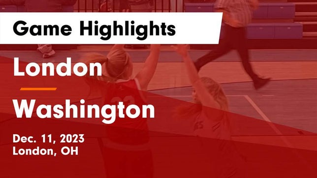 Watch this highlight video of the London (OH) girls basketball team in its game London  vs Washington  Game Highlights - Dec. 11, 2023 on Dec 11, 2023