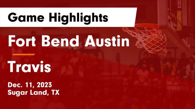 Watch this highlight video of the Fort Bend Austin (Sugar Land, TX) girls basketball team in its game Fort Bend Austin  vs Travis  Game Highlights - Dec. 11, 2023 on Dec 11, 2023