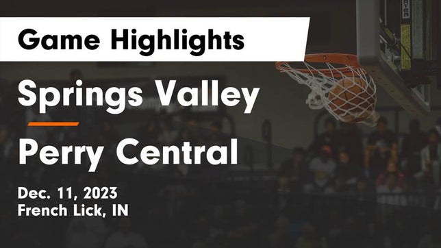 Watch this highlight video of the Springs Valley (French Lick, IN) girls basketball team in its game Springs Valley  vs Perry Central  Game Highlights - Dec. 11, 2023 on Dec 11, 2023