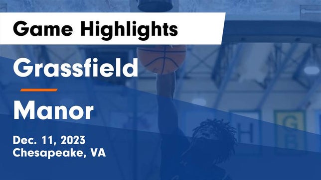 Watch this highlight video of the Grassfield (Chesapeake, VA) basketball team in its game Grassfield  vs Manor  Game Highlights - Dec. 11, 2023 on Dec 11, 2023