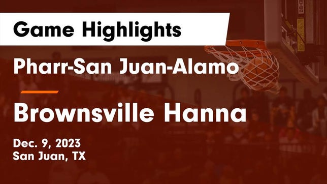 Watch this highlight video of the Pharr-San Juan-Alamo (San Juan, TX) girls basketball team in its game Pharr-San Juan-Alamo  vs Brownsville Hanna  Game Highlights - Dec. 9, 2023 on Dec 9, 2023