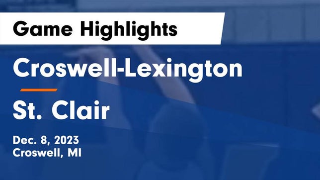 Watch this highlight video of the Croswell-Lexington (Croswell, MI) basketball team in its game Croswell-Lexington  vs St. Clair  Game Highlights - Dec. 8, 2023 on Dec 8, 2023