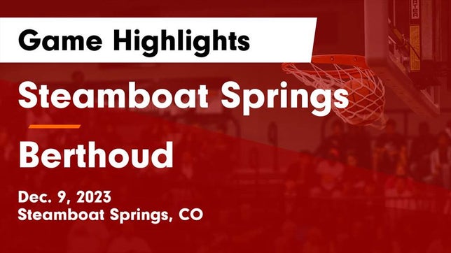 Watch this highlight video of the Steamboat Springs (CO) girls basketball team in its game Steamboat Springs  vs Berthoud  Game Highlights - Dec. 9, 2023 on Dec 9, 2023