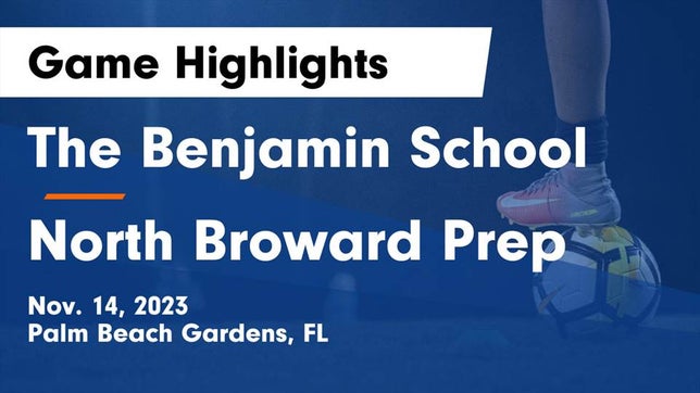 Watch this highlight video of the Benjamin (Palm Beach Gardens, FL) soccer team in its game The Benjamin School vs North Broward Prep  Game Highlights - Nov. 14, 2023 on Nov 14, 2023