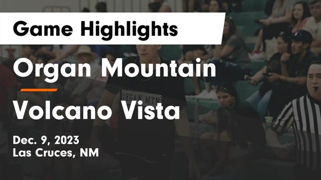 Watch this highlight video of the Organ Mountain (Las Cruces, NM) basketball team in its game ***** Mountain  vs Volcano Vista  Game Highlights - Dec. 9, 2023 on Dec 9, 2023