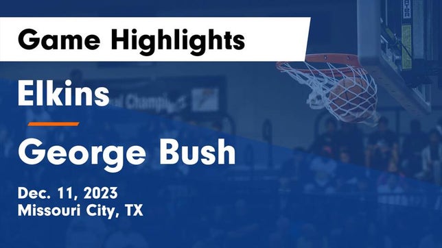 Watch this highlight video of the Fort Bend Elkins (Missouri City, TX) basketball team in its game Elkins  vs George Bush  Game Highlights - Dec. 11, 2023 on Dec 11, 2023
