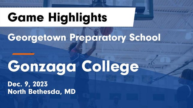 Watch this highlight video of the Georgetown Prep (North Bethesda, MD) basketball team in its game Georgetown Preparatory School vs Gonzaga College  Game Highlights - Dec. 9, 2023 on Dec 9, 2023