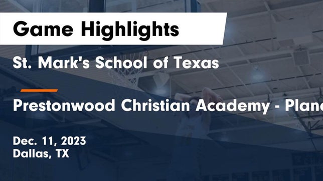 Watch this highlight video of the St. Mark's (Dallas, TX) basketball team in its game St. Mark's School of Texas vs Prestonwood Christian Academy - Plano Game Highlights - Dec. 11, 2023 on Dec 11, 2023
