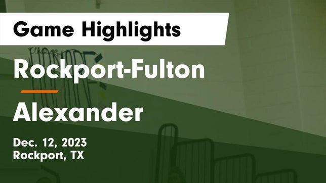 Watch this highlight video of the Rockport-Fulton (Rockport, TX) basketball team in its game Rockport-Fulton  vs Alexander  Game Highlights - Dec. 12, 2023 on Dec 12, 2023