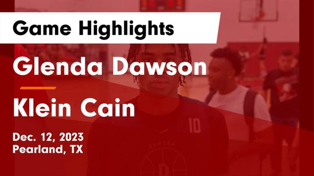 Watch this highlight video of the Dawson (Pearland, TX) basketball team in its game Glenda Dawson  vs Klein Cain  Game Highlights - Dec. 12, 2023 on Dec 12, 2023