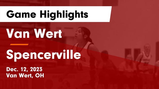 Watch this highlight video of the Van Wert (OH) girls basketball team in its game Van Wert  vs Spencerville  Game Highlights - Dec. 12, 2023 on Dec 12, 2023