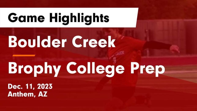 Watch this highlight video of the Boulder Creek (Anthem, AZ) soccer team in its game Boulder Creek  vs Brophy College Prep  Game Highlights - Dec. 11, 2023 on Dec 11, 2023