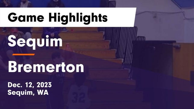 Watch this highlight video of the Sequim (WA) basketball team in its game Sequim  vs Bremerton  Game Highlights - Dec. 12, 2023 on Dec 12, 2023