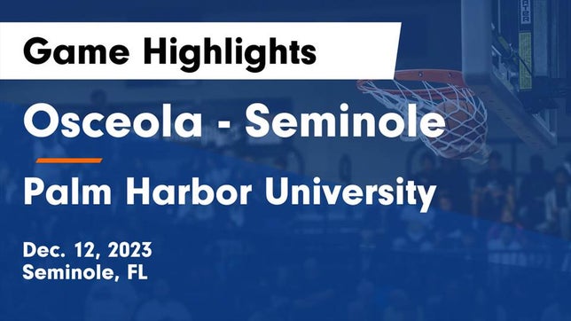 Watch this highlight video of the Osceola (Seminole, FL) basketball team in its game Osceola  - Seminole vs Palm Harbor University  Game Highlights - Dec. 12, 2023 on Dec 12, 2023