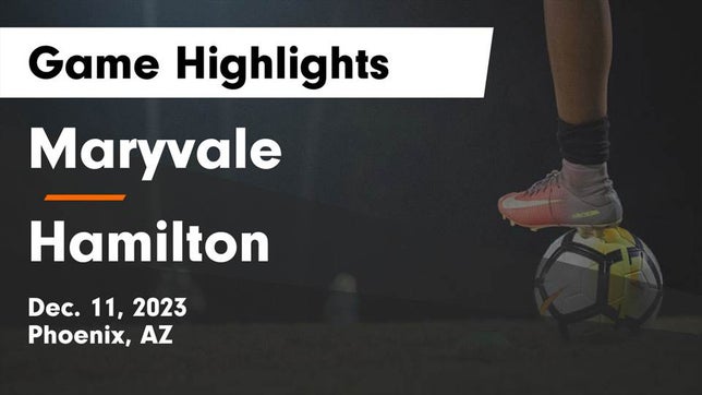 Watch this highlight video of the Maryvale (Phoenix, AZ) girls soccer team in its game Maryvale  vs Hamilton  Game Highlights - Dec. 11, 2023 on Dec 11, 2023