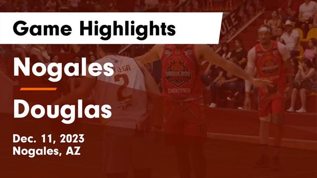 Watch this highlight video of the Nogales (AZ) basketball team in its game Nogales  vs Douglas  Game Highlights - Dec. 11, 2023 on Dec 11, 2023