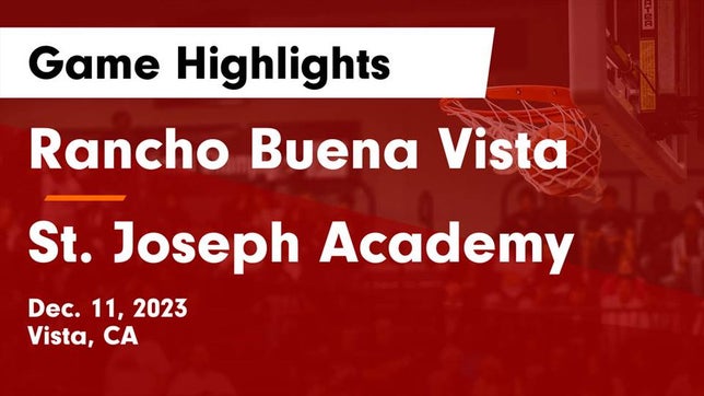 Watch this highlight video of the Rancho Buena Vista (Vista, CA) basketball team in its game Rancho Buena Vista  vs St. Joseph Academy  Game Highlights - Dec. 11, 2023 on Dec 11, 2023