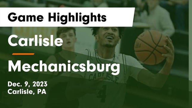 Watch this highlight video of the Carlisle (PA) basketball team in its game Carlisle  vs Mechanicsburg  Game Highlights - Dec. 9, 2023 on Dec 9, 2023